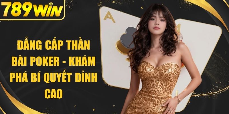 Đẳng Cấp Thần Bài Poker